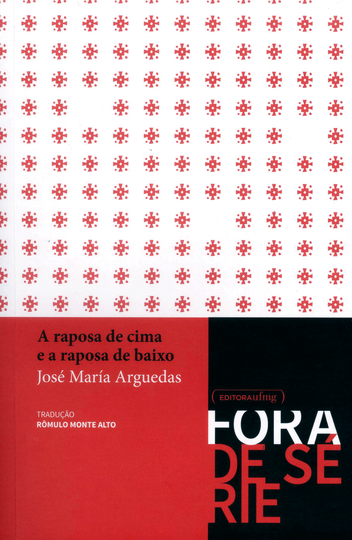 Livro: A raposa de cima e a raposa de baixo
Autor: José María Arguedas
Tradutor: Rômulo Monte Alto
Editora UFMG
306 páginas / R$ 42