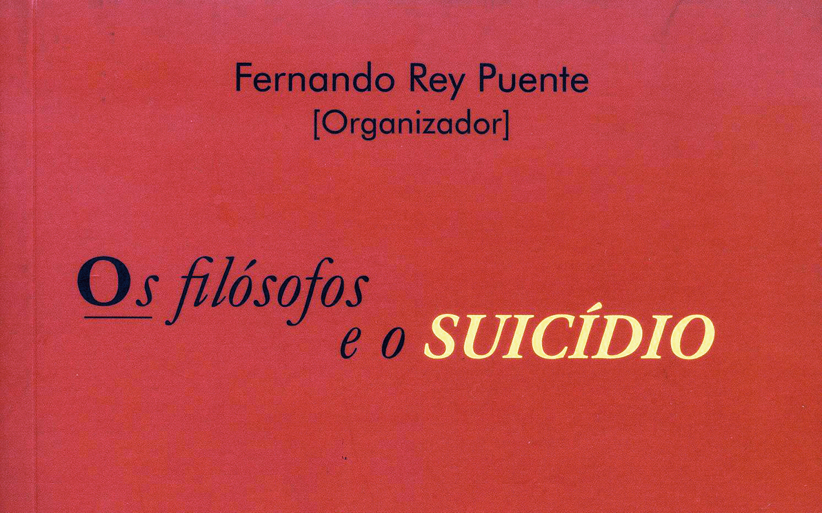 Livro: Os filósofos e o suicídio
Organizador: Fernando Rey Puente
Editora UFMG
194 páginas / R$ 25