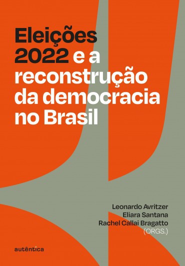 Livro compila análises sobre as eleições presidenciais de 2022 em diferentes esferas e sobre os desafios postos para o atual mandato presidencial