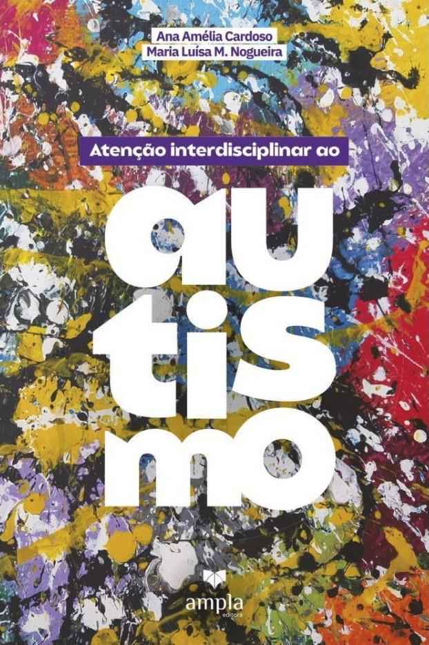 ‘Atenção Interdisciplinar ao Autismo’ conta com autoria de profissionais brasileiros e especialistas nas diversas áreas relacionadas ao Transtorno do Espectro Autista (TEA)