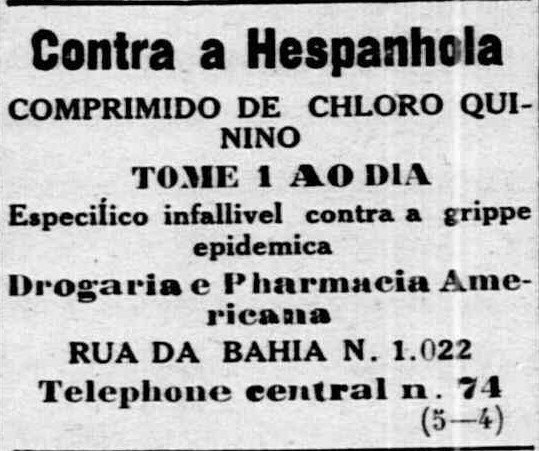 A história se repete como farsa: em 3 de novembro de 1918, o jornal Minas Geraes já trazia o anúncio do “cloroquinino” como panaceia para a pandemia da ocasião