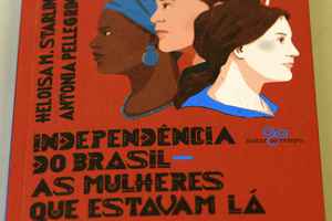 Independência do Brasil: as mulheres que lutaram e foram